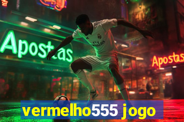 vermelho555 jogo